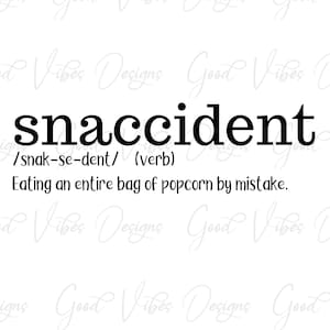 May include: A black and white graphic design with the word "snaccident" defined as "Eating an entire bag of popcorn by mistake."