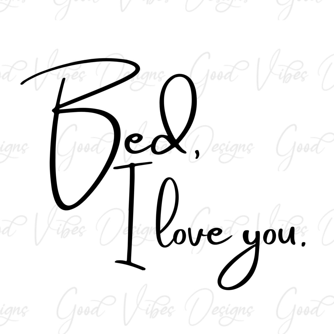 Bed, I Love You. SVG & PNG Download Funny Savings Svg Loves to Sleep