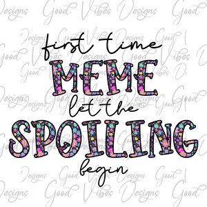 first time MEME let the spoiling begin png, my favorite people call me Meme, New Meme png, Meme flower png, new Meme design, MEME png
