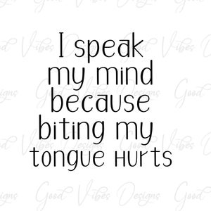 Puede incluir: Gráfico de texto en blanco y negro que dice "Digo lo que pienso porque morderme la lengua me duele".