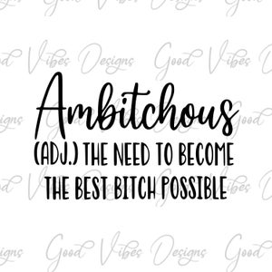 ambitchous la necessità di diventare la migliore cagna possibile cagna cagna, svg umoristico, svg ambitchous, boss babe svg, bitchy svg, cagna sarcastica
