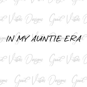 In My Auntie Era SVG, Auntitude SVG, Auntie Era shirt design, Aunt mug design, favorite aunt svg, new aunt svg, aunt to be shirt design,