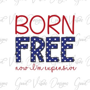 Urodzony wolny teraz jestem drogi, Happy 4th of July PNG Sublimation Download, projekt sublimacji 4 lipca, Dzień Niepodległości png, 4 lipca png
