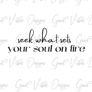 cherchez ce qui met votre âme en feu inspiration citation SVG & PNG Télécharger, maman inspirante svg, autocollant inspirant svg, carte inspirante