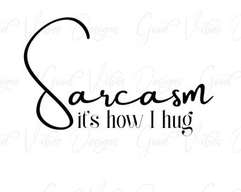 Sarcasm it's how I hug - SVG & PNG Download - Gag gift svg - Sarcastic svg - Sarcasm svg - Funny svg - silly svg - sarcasm png - sarcasm tee
