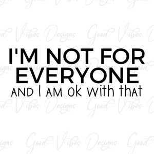 Não sou para todos e estou bem com isso - SVG e PNG Download - hustle svg - motivacional svg - auto-suficiente svg - svg - ceo svg