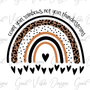 count your rainbows not your thunderstorms PNG, quote rainbow PNg, Positive Rainbow Sublimation, leopard rainbow png, Mindset quotes png