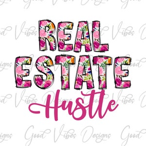 Real Estate Hustle Pink flowers PNG Download, Realtor Sublimation Download, Real Estate Agent, Real Estate Apparel, Realtor, Real Estate Tee