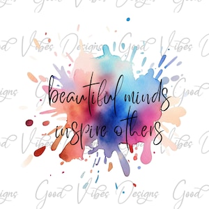 beautiful minds inspire others quote png, quote sublimation, rainbow splatter quote design, mindset quote sublimation, quote teacher shirt