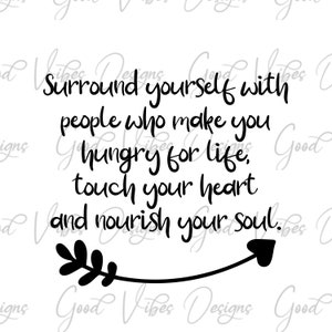 surround yourself with people SVG, Soul svg, dankbar für meinen Stamm, Soul Geschenk für beste Freunde, Mommy Tribe Shirts, bff svg, besties svg