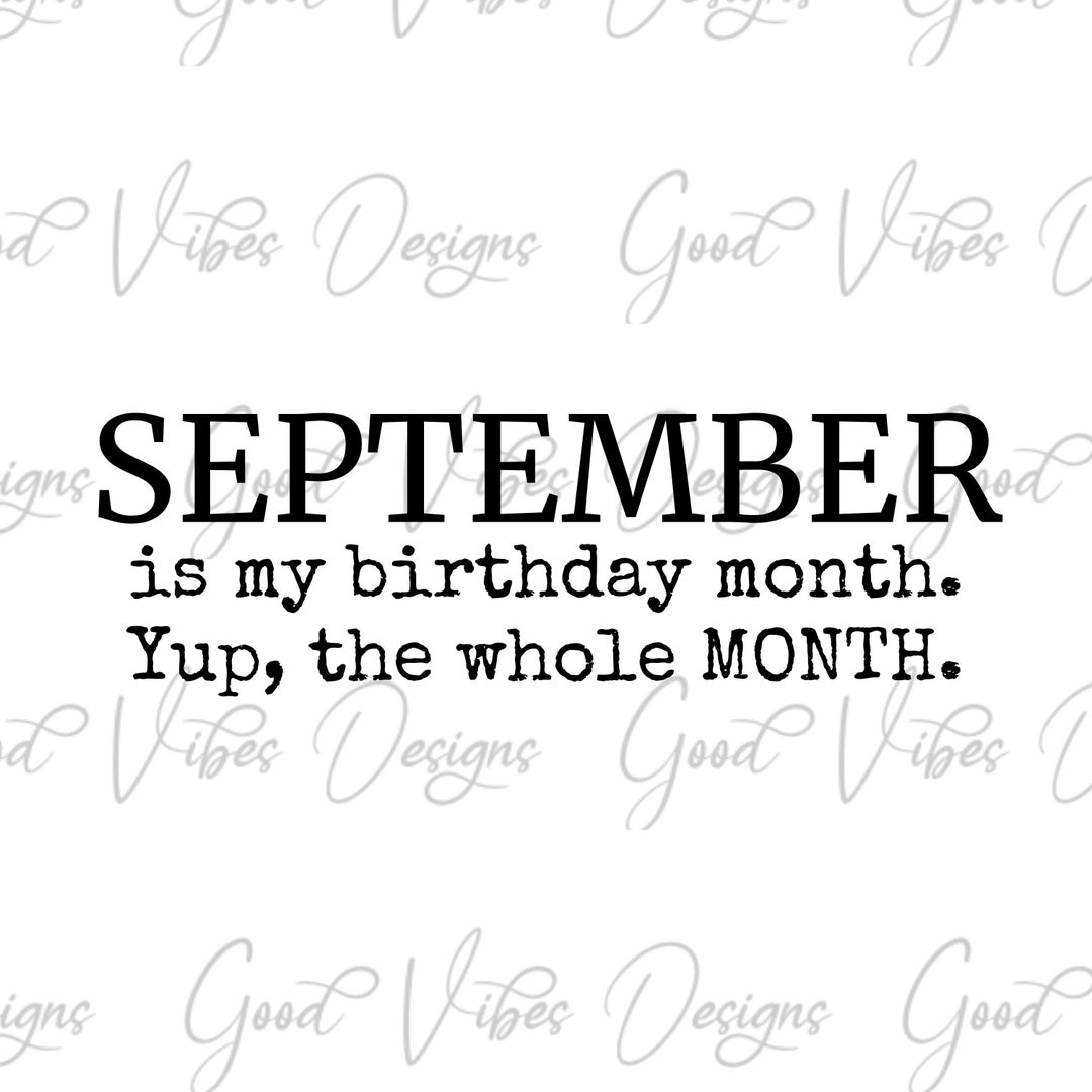September is My Birthday Month. Yup the Whole Month SVG & PNG Download