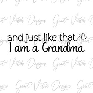 et juste comme ça, je suis une grand-mère svg, première fois grand-mère svg, 1ère fois grand-mère svg, nouvelle chemise de grand-mère, annonce de grossesse, grand-mère svg