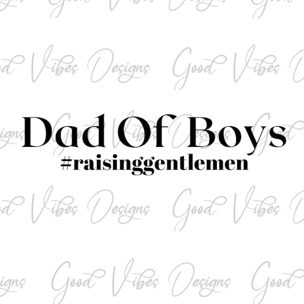 Dad of Boys Raising Gentlemen SVG, boy dad svg, dad to boys svg, fathers day svg, father to gentlemen svg, raising boys svg, boy dad shirt