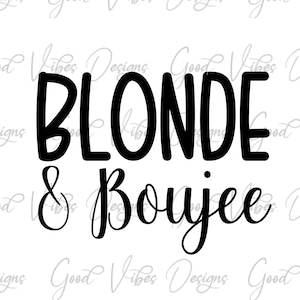 Blonde & Boujee svg, kinda boujee kinda broke SVG, Boujee shirt, Blonde SVG, Boujee SVG, rich girl problems svg, mom entrepreneur svg