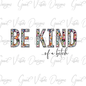 Be Kind of a Bitch tshirt png, Be Kind funny png, Be Kind funny quote png, Funny gift sarcastic png, Adult attitude png, Bad bitch woman png