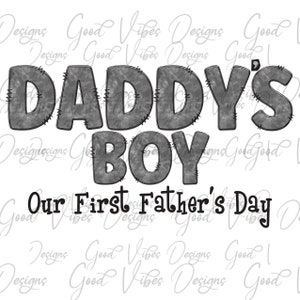 Daddy's Boy Our First Father's Day, Daddy's Little Dude Sublimation, Daddys Boy Design, 1st Fathers Day png, Daddys little buddy sublimaton