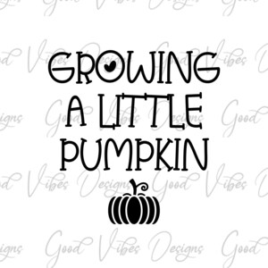 Growing a little pumpkin SVG, pregnancy announcement, Halloween pregnancy svg, Pregnancy shirt svg, having a baby svg, Fall announcement svg