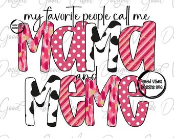 my favorite people call me Mama and Meme Sublimation, Meme clipart, New Meme png, Meme pregnancy reveal png, MEME birthday png, Meme gift