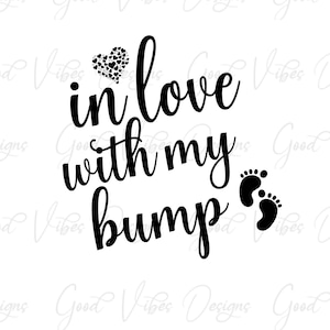 In love with my bump SVG, pregnancy announcement png, Mommy to be svg, Pregnancy shirt SVG, Mama to be SVG, having a baby svg, new mom svg