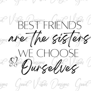 Les meilleures amies sont les sœurs que nous choisissons nous-mêmes - SVG & PNG Télécharger - meilleure amie svg - bff svg - chemise d’amitié svg - copines svg
