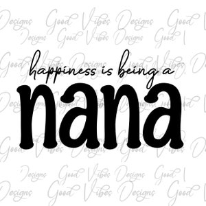 happiness is being Nana svg, Nana svg, Noun noun svg, Cute Nana svg, Nana life svg, Best Nana Cut File, Nana tshirt gift svg, Blessed nana
