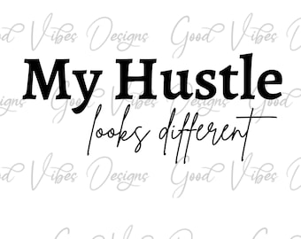 My Hustle looks different - Entrepreneur Shirt SVG & PNG Download - entrepreneur svg - hustle quotes svg - business owner svg - ceo svg