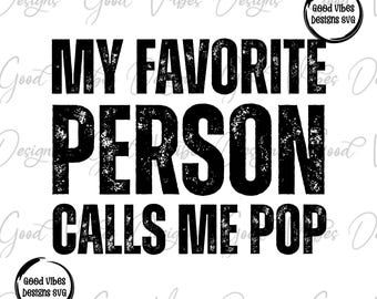 my favorite person calls me POP svg, pop pop SVG, new pop shirt, pop pop gift, Pop pregnancy reveal announcement svg