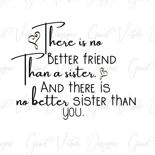 There is no better friend than a sister svg, Sister friends svg,  best sisters svg, sisters tshirt svg, sisters svg, best sister svg