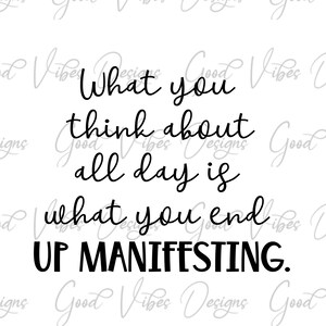 O que você pensa o dia todo é o que você acaba manifestando, Mindset svg, Manifesting svg, Mindset quote svg, motivação svg, Manifest SVG