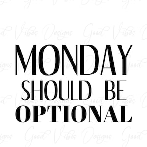 Segunda-feira deve ser opcional - Download SVG e PNG - Camisas engraçadas - Camisetas bobas - Sarcasmo de segunda-feira - Camisa de segunda-feira - Segunda-feira svg - Camiseta de segunda-feira