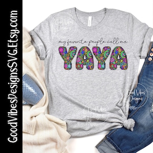 my favorite people call me Yaya Sublimation, Yaya clipart, New Yaya png, Yaya flower png, new Yaya design, best Yaya ever, Yaya birthday png