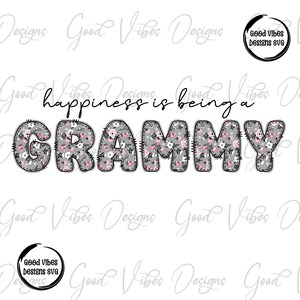 happiness is being a Grammy png, Floral Grammy png, First time Grammy let the spoiling begin png, Grammy png, Grammy sublimation png,