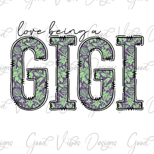 i love being a Gigi png, Gigi floral png, Floral Gigi clipart, Gigi clip art, new Gigi shirt design, best Gigi ever, Gigi birthday png