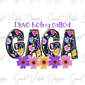 i love being called GAGA png, GAGA floral png, Floral GAGA clipart, gaga flower clip art, new gaga design, best gaga ever, gaga birthday png