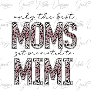 only the best moms get promoted to Mimi Sublimation png, Vintage Mimi png, Leopard Mimi PNG, Pregnancy PNG, Mimi Sublimation, New Mimi PNG