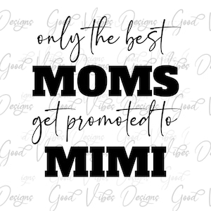 only the best moms get promoted to Mimi svg, First time Mimi Let the spoiling begin SVG, new mimi shirt, mimi gift, pregnancy reveal svg