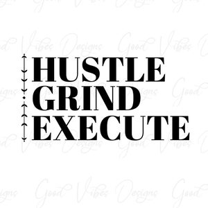 Hustle Grind Execute - SVG & PNG Download - motivational svg - girl boss svg - women in business svg - women ceo