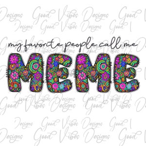my favorite people call me Meme Shirt, Meme clipart, gift for Meme png, New Meme png, Meme flower png, Meme mothers day png, MEME birthday