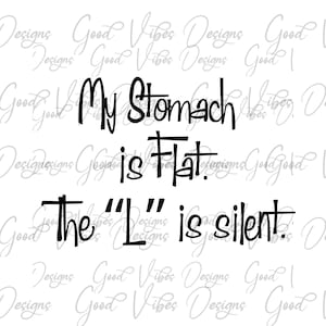 My stomach is flat, the "L" is silent svg, I don't run svg, Funny workout shirt svg, couch potato svg, funny exercise svg, funny fitness svg