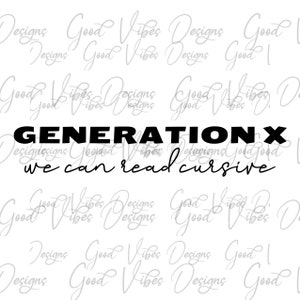 Generation X we can read cursive svg, Funny 80s svg, Funny 70s svg, Childhood svg, Baby Boomer SVG, Made in 70s, Raised On Hose Water SVG