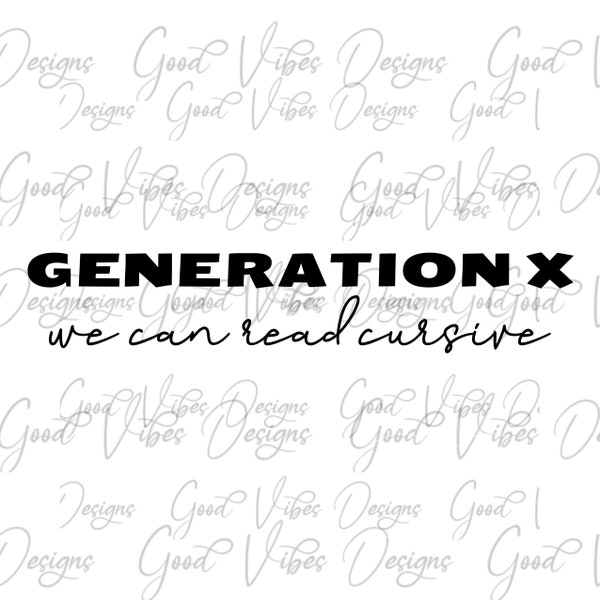 Generation X we can read cursive svg, Funny 80s svg, Funny 70s svg, Childhood svg, Baby Boomer SVG, Made in 70s, Raised On Hose Water SVG