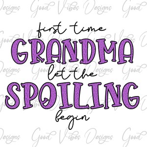First time grandma let the spoiling begin PNG, Purple Glitter Grandma PNG, grandma glitter png, girl pregnancy announcement png, grandma png