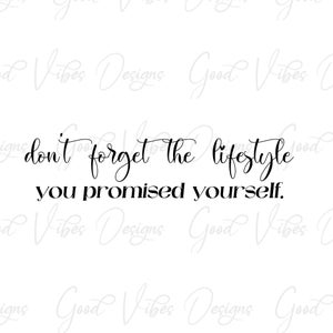 don't forget the lifestyle you promised yourself - SVG & PNG Download - Frauen svg - Frauen im Business SVG - Frauenbesitz - Business svg