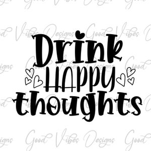 Vodka SVG Cut file, Bevi pensieri felici svg, Funny Vodka SVG, Vodka Proverbi, Vodka citazioni, Mom Wine Life svg, Bere SVG, vino svg dice