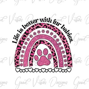 la vita è migliore con i bambini di pelliccia - PNG Sublimation Download - dog mom png - dog mom tee design - dog paw print png - dog mama - dog lover png