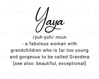 May include: Black and white text art print with the word "Jaya" in cursive script. The definition of the word is "a fabulous woman with grandchildren who is far too young and gorgeous to be called Grandma [see also: beautiful, exceptional]"