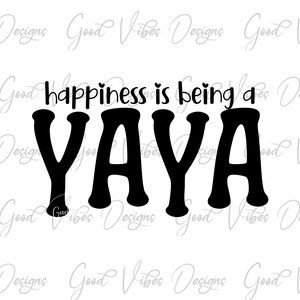 happiness is being a Yaya svg, it's a YAYA thing svg, Yaya svg, First time Yaya svg, Blessed Yaya svg, Yaya shirt g, Yaya svg cut file