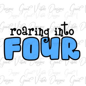 roaring into FOUR PNG, four little boy girl birthday PNG, 4 year old shirt, 4th birthday png, four year old boy png, four birthday png