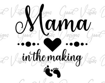 Mama in the making SVG, mama to be svg, pregnancy announcement, Mommy to be svg, Pregnancy shirt svg, having a baby svg, baby bump svg