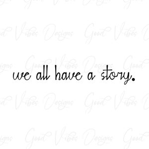 we all have a story SVG, don't give up svg, inspirational svg, mental health svg, keep going svg, positive quote svg, minimalistisches Design svg